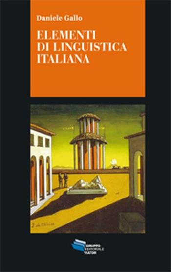 Elementi di linguistica italiana. I nuclei generativi del linguaggio - Daniele Gallo - Libro Gruppo Editoriale Viator 2012, Gnosis | Libraccio.it