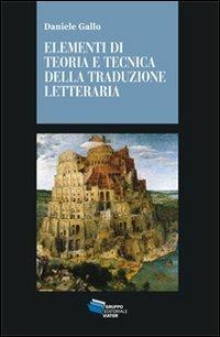 Elementi di teoria tecnica e tecnica della traduzione letteraria - Daniele Gallo - Libro Gruppo Editoriale Viator 2012, Gnosis | Libraccio.it