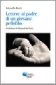 Lettere al padre di un giovane pedofilo - Antonella Bocci - Libro Gruppo Editoriale Viator 2013, Fuori collana | Libraccio.it