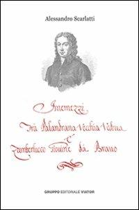 Intermezzi tra Palandrana vecchia vedova e Zamberlucco giovine da bravo - Alessandro Scarlatti - Libro Gruppo Editoriale Viator 2013, Viator musicae | Libraccio.it