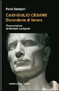 Caio Giulio Cesare - Furio Sampoli - Libro Gruppo Editoriale Viator 2013, Storie di vita | Libraccio.it