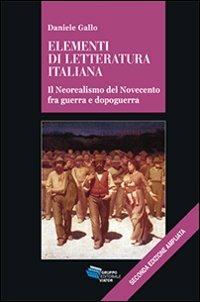 Elementi di letteratura italiana. Il neorealismo del Novecento fra guerra e dopoguerra - Daniele Gallo - Libro Gruppo Editoriale Viator 2016, Gnosis | Libraccio.it