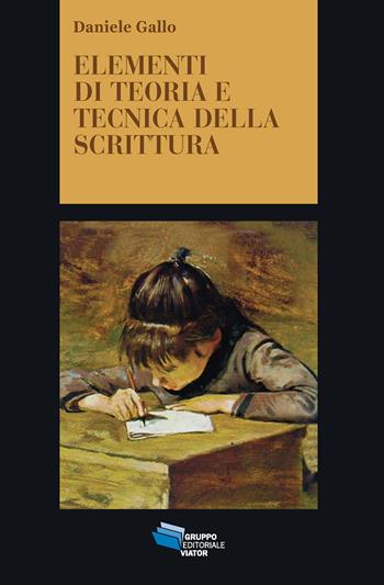 Elementi di teoria e tecnica della scrittura - Daniele Gallo - Libro Gruppo Editoriale Viator 2015, Gnosis | Libraccio.it