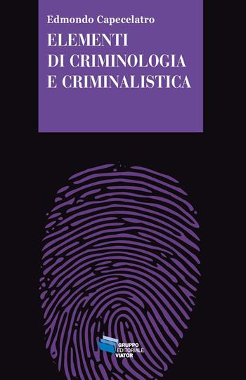 Elementi di criminologia e criminalistica - Edmondo Capecelatro - Libro Gruppo Editoriale Viator 2016, Gnosis | Libraccio.it