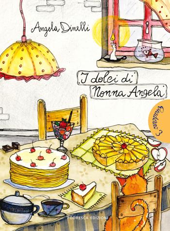 I dolci di nonna Angela - Angela Dinelli - Libro Podresca 2015 | Libraccio.it