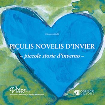 Piçulis novelis d'invier-Piccole storie d'inverno - Eleonora Galli - Libro Podresca 2017 | Libraccio.it