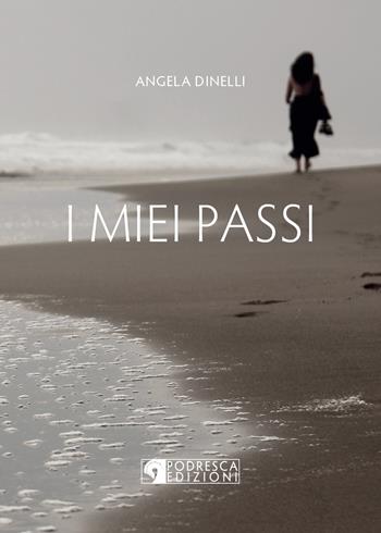 I miei passi - Angela Dinelli - Libro Podresca 2018 | Libraccio.it