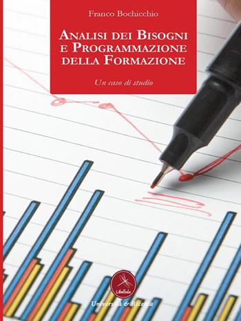 Analisi dei bisogni e programmazione - Franco Bochicchio - Libro Libellula Edizioni 2012, Saggistica | Libraccio.it
