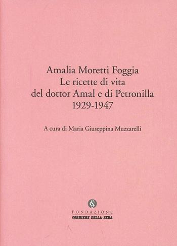 Le ricette di vita del Dottor Amal e di Petronilla - Amalia Moretti Foggia - Libro Fondazione Corriere della Sera 2013 | Libraccio.it