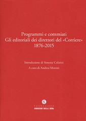 Programmi e commiati. Gli editoriali dei direttori del «Corriere» 1876-2015