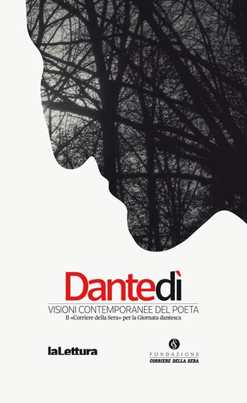 Dantedi. Visioni contemporanee del poeta  - Libro Fondazione Corriere della Sera 2021 | Libraccio.it