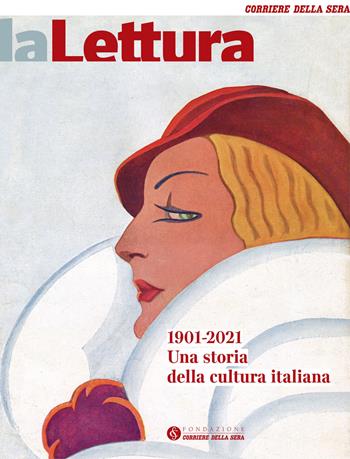 La lettura 1901-2021. Una storia della cultura italiana  - Libro Fondazione Corriere della Sera 2021 | Libraccio.it
