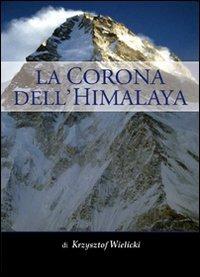 La corona dell'Himalaya - Krzysztof Wielicki - Libro Alpine Studio 2010, Oltre confine | Libraccio.it