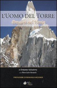 L'uomo del Torre. Pensieri nel vento - Ermanno Salvaterra, Piero Calvi Parisetti - Libro Alpine Studio 2011, Oltre confine | Libraccio.it