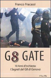 G8 gate, 10 anni d'inchiesta: i segreti del G8 di Genova - Franco Fracassi - Libro Alpine Studio 2011, A voce alta | Libraccio.it