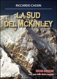 La Sud del McKinley - Riccardo Cassin - Libro Alpine Studio 2011 | Libraccio.it