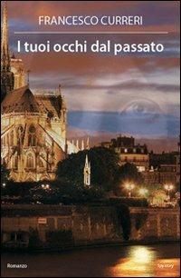 I tuoi occhi dal passato - Francesco Curreri - Libro Alpine Studio 2011, Orizzonti | Libraccio.it