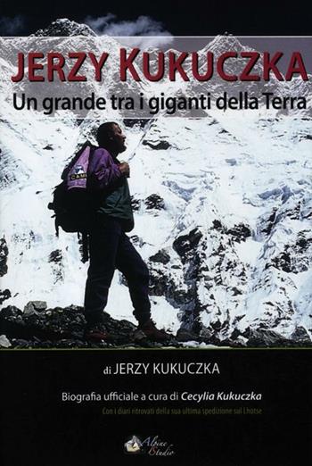 Jerzy Kukuczka. Un grande tra i giganti della terra  - Libro Alpine Studio 2012, Oltre confine | Libraccio.it