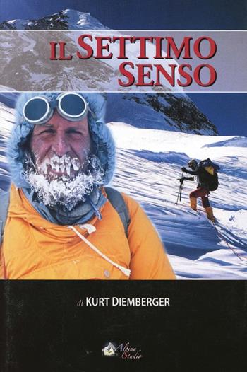 Il settimo senso - Kurt Diemberger - Libro Alpine Studio 2013 | Libraccio.it
