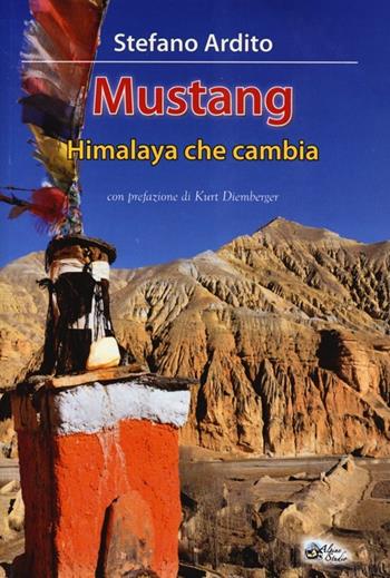 Mustang. Himalaya che cambia - Stefano Ardito - Libro Alpine Studio 2013, Orizzonti | Libraccio.it