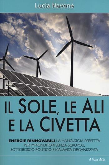 Il sole, le ali e la civetta - Lucia Navone - Libro Alpine Studio 2013, A voce alta | Libraccio.it