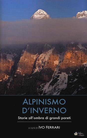 Alpinismo d'inverno. Storie all'ombra di grandi pareti  - Libro Alpine Studio 2014, Oltre confine | Libraccio.it