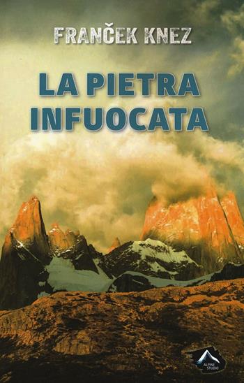 La pietra infuocata - Francek Knez - Libro Alpine Studio 2016, Oltre confine | Libraccio.it