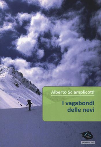 I vagabondi delle nevi - Alberto Sciamplicotti - Libro Alpine Studio 2015, Orizzonti | Libraccio.it