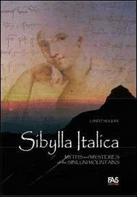 Sibylla italica. Myths and mysteries of the Sibillini Mountains - Lando Siliquini - Libro Fas Editore 2010 | Libraccio.it