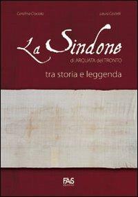La sindone di Arquata del Tronto - Laura Castelli, Carolina Ciociola - Libro Fas Editore 2010 | Libraccio.it