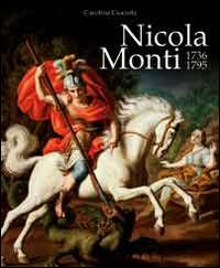 Nicola Monti 1736-1795 - Carolina Ciociola - Libro Fas Editore 2014 | Libraccio.it
