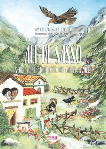 Ali di sasso. Storia di un aquilotto dei Monti Azzurri. Ediz. illustrata - Giulia Grilli - Libro Fas Editore 2018 | Libraccio.it
