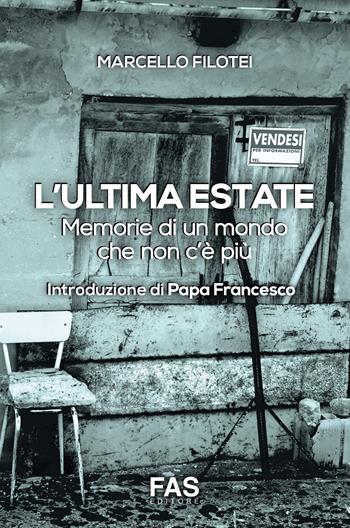 L'ultima estate. Memorie di un mondo che non c'è più - Marcello Filotei - Libro Fas Editore 2021 | Libraccio.it