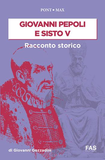 Giovanni Pepoli e Sisto V - Giovanni Gozzadini - Libro Fas Editore 2021 | Libraccio.it