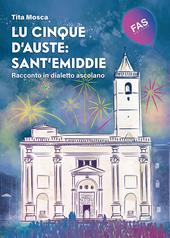 Lu cinque d'auste: Sant'Emiddie. Racconto in dialetto ascolano