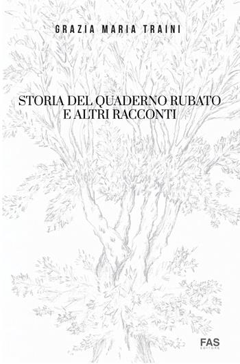 Storia del quaderno rubato e altri racconti - Grazia Maria Traini - Libro Fas Editore 2025 | Libraccio.it