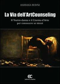 La via dell'artcounseling - Barbara Bedini - Libro Edizioni Creativa 2011, Le Pleiadi | Libraccio.it