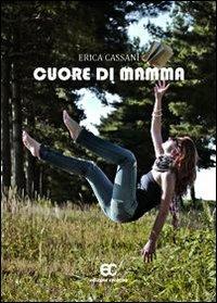 Cuore di mamma - Erica Cassani - Libro Edizioni Creativa 2013, Le Pleiadi | Libraccio.it