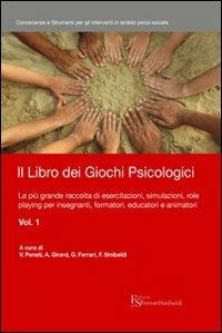 Il libro dei giochi psicologici. Vol. 1: La più grande raccolta di esercitazioni, simulazioni, role playing per insegnanti, formatori, educatori e animatori.  - Libro FerrariSinibaldi 2009 | Libraccio.it
