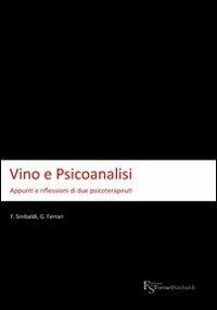 Vino e psicoanalisi. Appunti e riflessioni di due psicoterapeuti - Giuseppe Ferrari, Fabio Sinibaldi - Libro FerrariSinibaldi 2010 | Libraccio.it