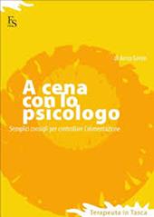 A cena con lo psicologo. Semplici consigli per controllare l'alimentazione