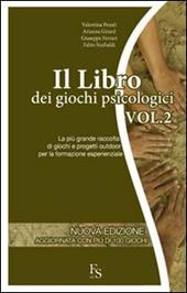 Il libro dei giochi psicologici. Vol. 2: La più grande raccolta di giochi e progetti outdoor per la formazione esperienziale.