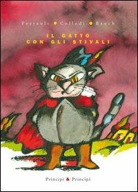Il gatto con gli stivali. Ediz. illustrata - Charles Perrault, Carlo Collodi, Andrea Rauch - Libro Prìncipi & Principi 2010, Le fiabe | Libraccio.it