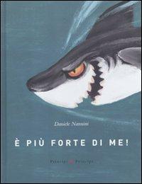 È più forte di me! Ediz. illustrata - Daniele Nannini - Libro Prìncipi & Principi 2012 | Libraccio.it