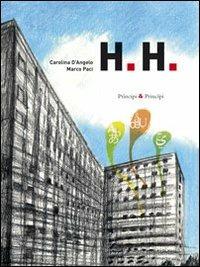 H. H.. Ediz. illustrata - Carolina D'Angelo, Marco Paci - Libro Prìncipi & Principi 2011, Storie del nostro tempo | Libraccio.it
