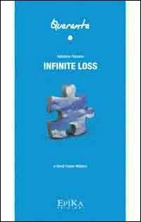 Infinite loss. Dedicato a David Foster Wallace - Salvatore Toscano - Libro Epika 2011, Quaranta | Libraccio.it