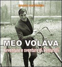 Meo volava. Avventure e sventure di Venturelli - Marco Pastonesi - Libro Iaccheri 2010, Fuori collana | Libraccio.it