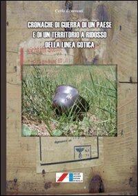 Cronache di guerra di un paese e di un territorio a ridosso della linea gotica - Carlo Beneventi - Libro Iaccheri 2010, Fuori collana | Libraccio.it