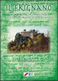 Il Frignano. Contributi alla conoscenza dell'antica provincia del Frignano. Vol. 3  - Libro Iaccheri 2011 | Libraccio.it