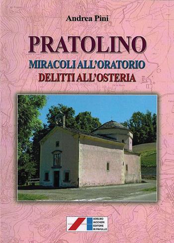 Pratolino. Miracoli all'oratorio, delitti all'osteria - Andrea Pini - Libro Iaccheri 2015, Le perle del Frignano | Libraccio.it